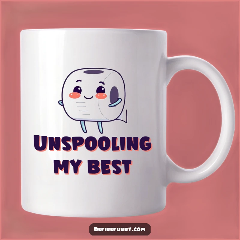 Funny Toilet Paper Mug: Unrolling with Glee - Hilarious Household Humor Gift