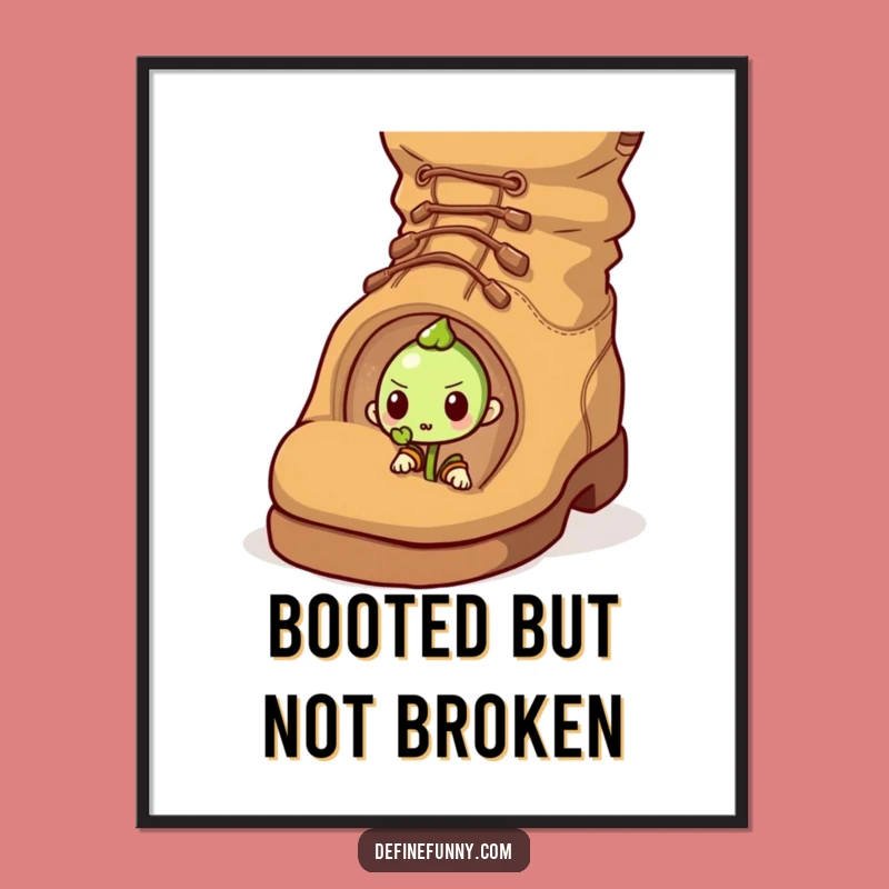Funny Sprout Boot Poster - Inspirational Art for a Determined Space