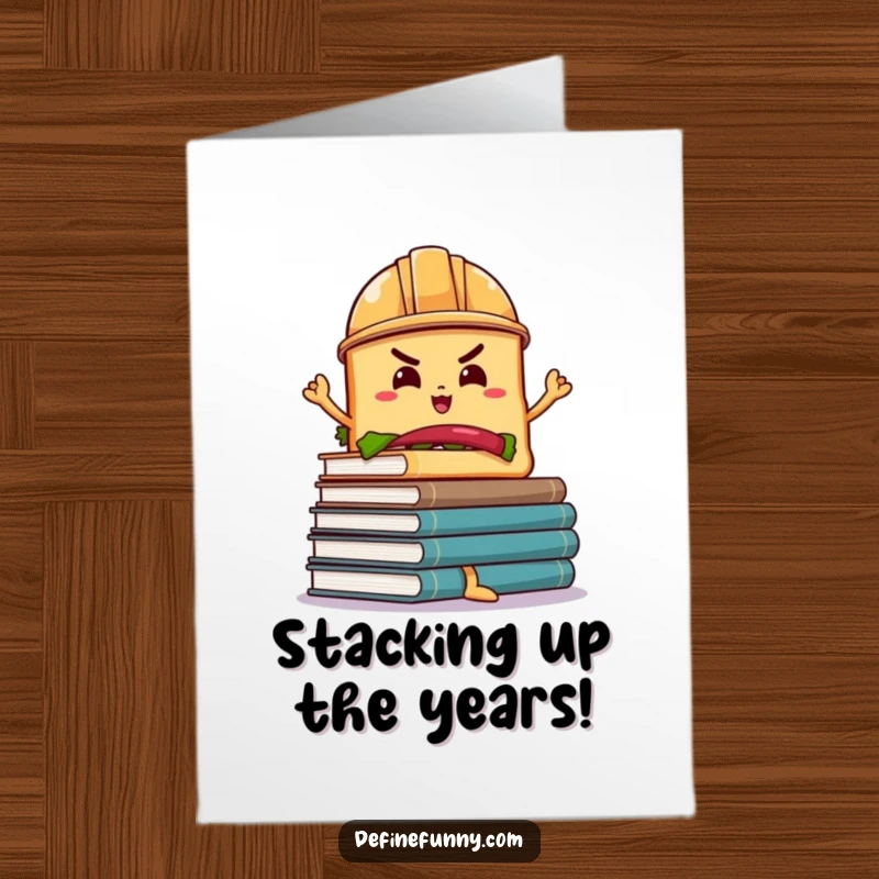 Funny Free Printable Birthday Card: Sandwich in hard hat struggles to balance a tall stack of wobbly books.