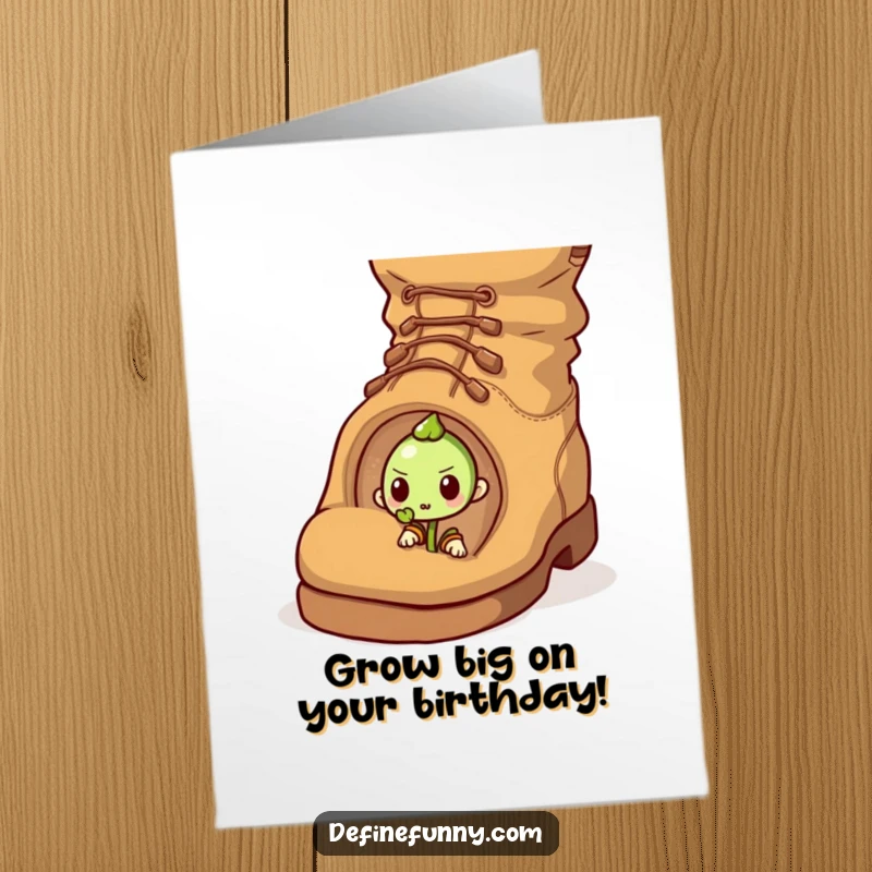 Funny free printable birthday card: A determined little sprout bravely pushes against a comically large boot.